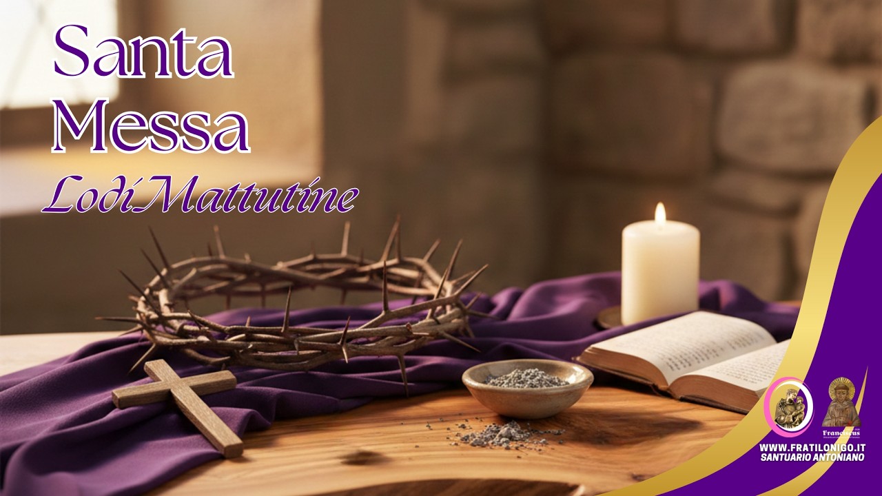 Santa Messa e Lodi Mattutine 6 Marzo 2026