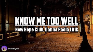KNOW ME TOO WELL - NEW HOPE CLUB, DANNA PAOLA Lirik | Lagu Barat❗