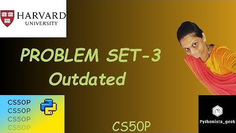 PROBLEM SET 3: OUTDATED | SOLUTION |  Pythonista_geek | Codewithme | #CS50P