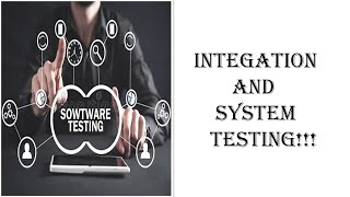 SEPARATING INTEGRATION AND SYSTEM TESTING
