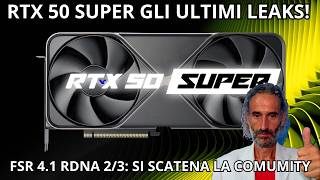 LEAK RTX 50 SUPER! 🔥 FSR 4.1 SU RDNA 2/3, RITORNANO LE RTX 3060 E DRAMMA 5090