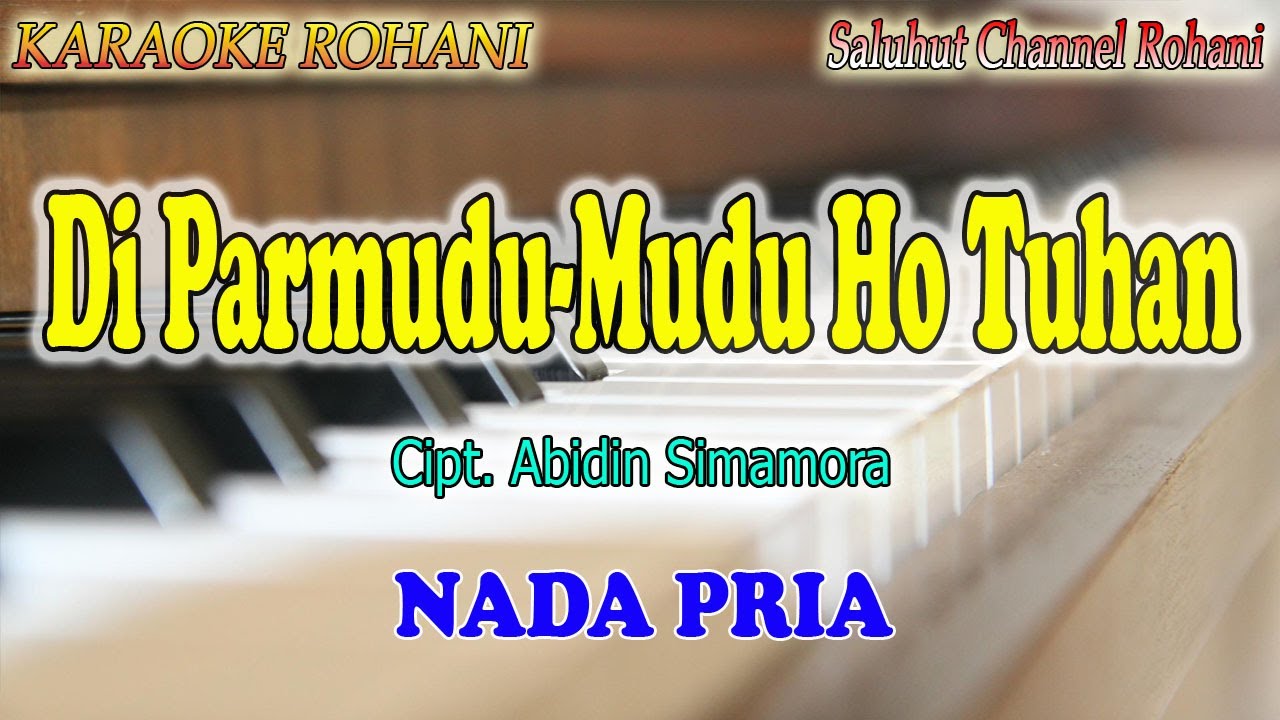 HO DO PANGONDIANKI ll KARAOKE ROHANI BATAK ll DI PARMUDU MUDU HO TUHAN ll NADA PRIA B=DO