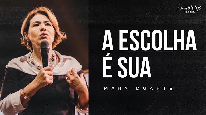 A ESCOLHA  SUA | MARY DUARTE