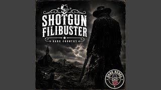 Shotgun Filibuster dark Blues U0026 Dark Country