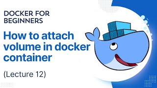 Docker For Beginners: How to attach volume in docker container (Lecture 12)