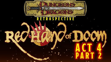 RED HAND OF DOOM | ACT 4 - PART 2 | D&D Retrospective