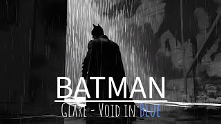 "BATMAN" | Glare - Void in Blue (Slowed & Reverbed) Wealth