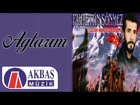 Fahrettin Sönmez - Ağlarım