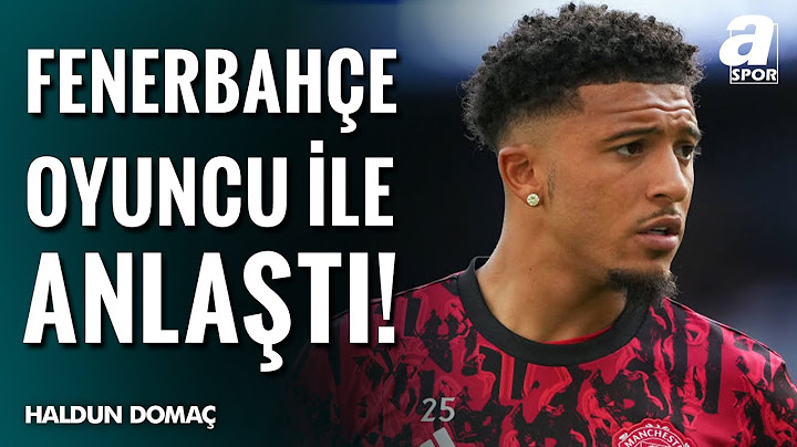 Haldun Domaç: "Aldığım İstihbarata Göre Fenerbahçe, Jadon Sancho İle Anlaştı!" / A Spor