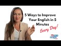 5 Ways to Improve Your English in 5 Minutes