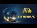 Happy Eid Mubarak 1446 Eid Mubarak Messages Wishes 2025 عيد مبارك Eid Song