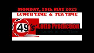 UK49s PREDICTIONS FOR BOTH LUNCH TIME AND TEA TIME   MONDAY 29th MAY 2023