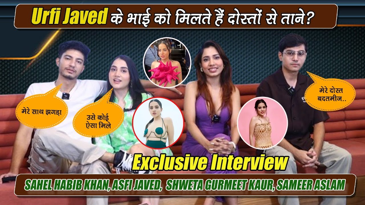 Exclusive Ft Urfi Manager, Designer, Sister  Asfi, Sameer