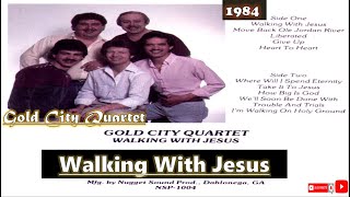 Walking  With Jesus - 1984 - Gold City Quartet (Álbum Completo)