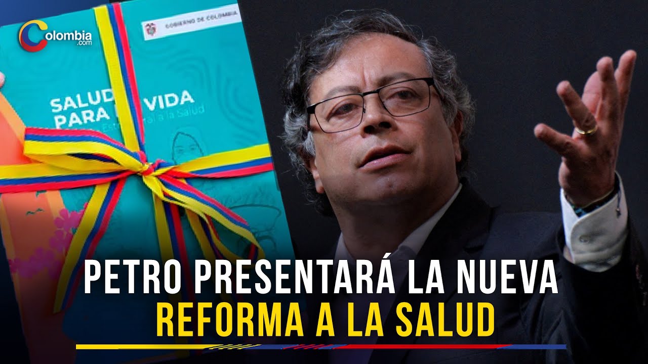 Presidente Petro confirma que se presentará la nueva reforma a la salud ...