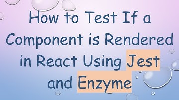How to Test If a Component is Rendered in React Using Jest and Enzyme