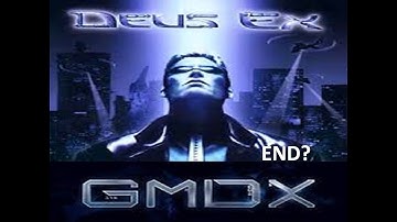 DEUS EX GMDX Mod (NO COMMENTARY) THE END?