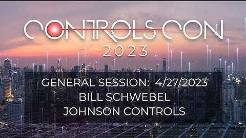 Controls-Con 2023 Keynote Presentation:  Bill Schwebel - Johnson Controls
