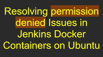 Resolving permission denied Issues in Jenkins Docker Containers on Ubuntu