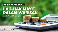 Fiqih Warisan 7: Hak-hak Mayit dalam Harta Warisan - Ustadz Ahmad Firdaus, Lc.
