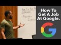 How To Get A Job At Google | The Ultimate Guide To Algorithmic/Coding Interviews