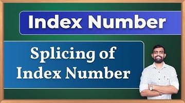 Splicing of Index Number | Index Number | [Lec 8]