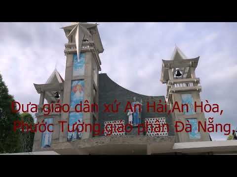 Video Nhà thờ Ngọc Lâm,từ giáo xứ An Hải,An Hòa,Phước... - youtube