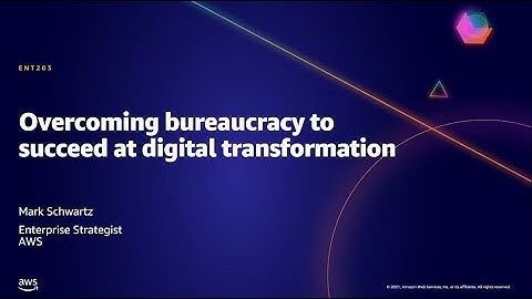 AWS AMER Summit May 2021 | Overcoming bureaucracy to succeed at digital transformation