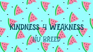 Nu Breed - Kindness 4 Weakness (Letra/Lyrics)