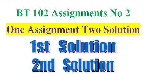 BT 102 Assignments No 2 one assignment two solution