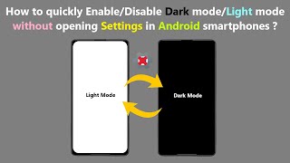 How to quickly Enable/Disable Dark mode/Light mode without opening Settings in Android smartphones ?