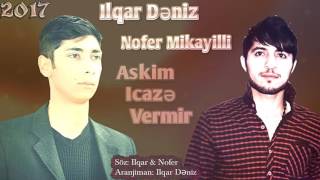 İlqar Deniz ft Nofer Mikayilli Askim icaze vermir 2017 Resimi
