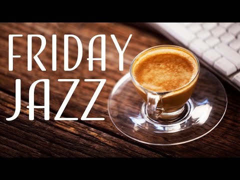 Friday JAZZ Music - Fresh Coffee JAZZ Playlist
