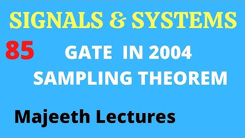 85 GATE IN 2004 Signals and Systems Sampling theorem @majeethlectures