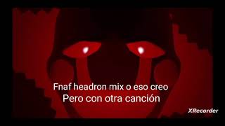 Aaaaa Nosékponer Ekisde A Headron Mix O Eso Creo Pero Con Otra Canción