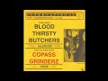Bloodthirsty Butchers / Copass Grinderz - Silencer / Ogre (1994) Full Split