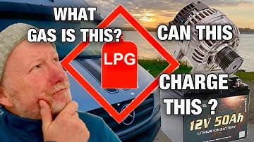 Can you charge a lithium battery with a car alternator?  What Is LPG gas? van life Q&A