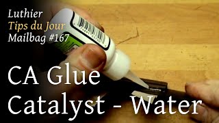 Luthier Tips du Jour Mailbag 167 - CA Glue Catalyst - Water
