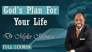 Dr Myles Munroe - God's Plan For Your Life