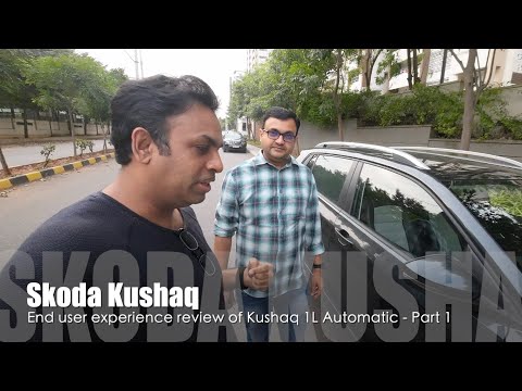 Skoda Kushaq Owner's End User Experience Review - Part 1