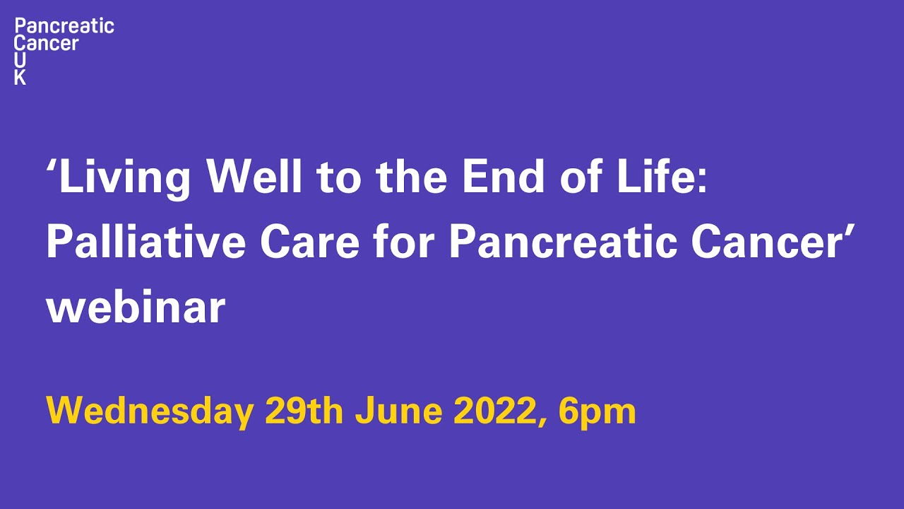 ‘Living Well to the End of Life: Palliative Care for Pancreatic Cancer ...
