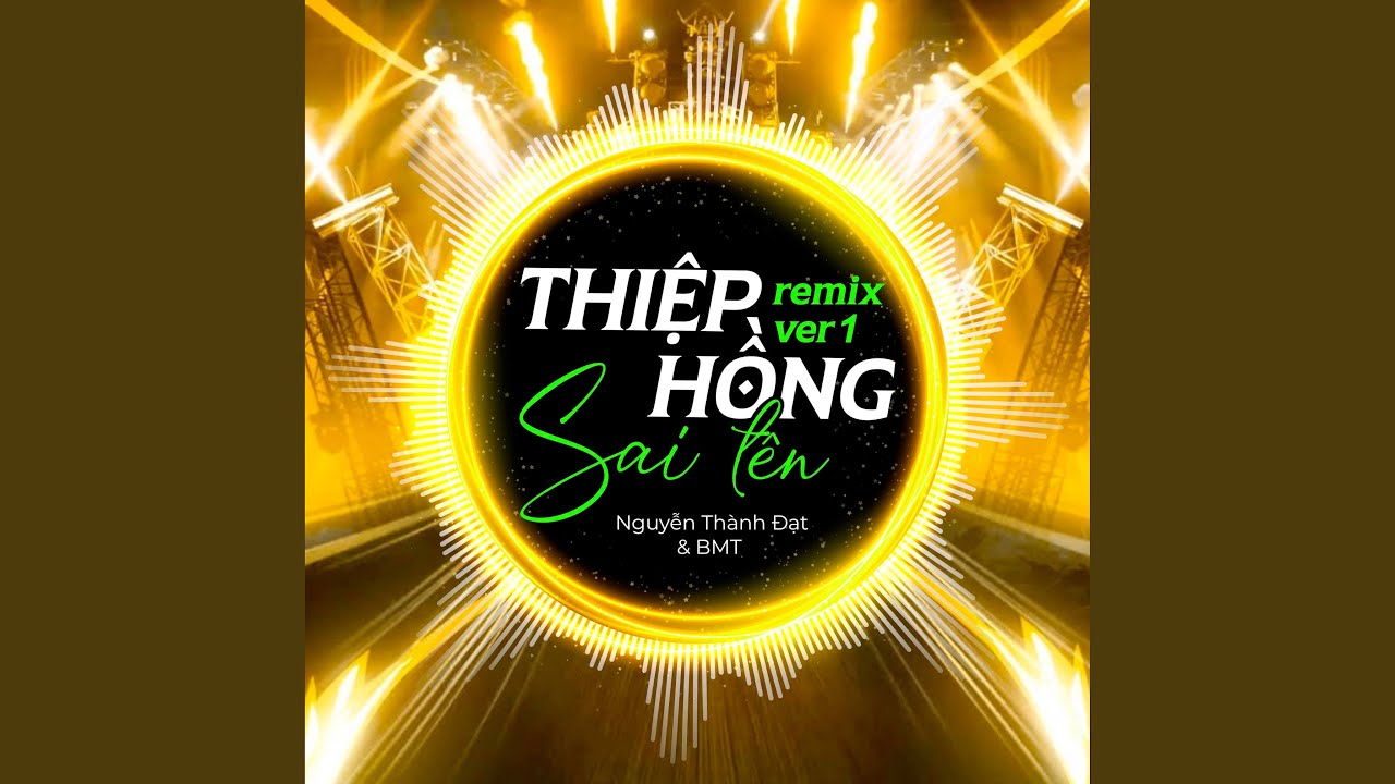 Thiệp Hồng Sai Tên (Remix) [Version 1]