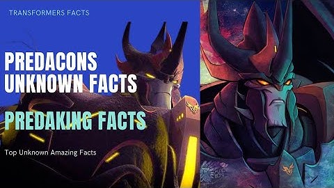 Amazing Unknown Facts About Predaking and Predacons.Origin of Predacon & Death Of Predacon Explained