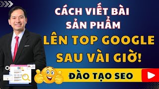 Đào Tạo SEO: Cách Viết Bài Chuẩn SEO Cho Trang Sản Phẩm - Lên Top Google Ngay & Luôn Trong Vài Giờ