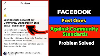 your post goes against our community standards on child sexual exploitation facebook problem 2022