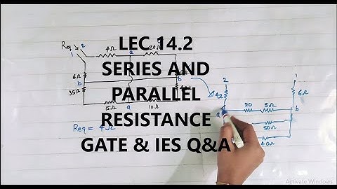 Network Theory 14.2 | Series and parallel combination of resistors | equivalent resistance | GATE |