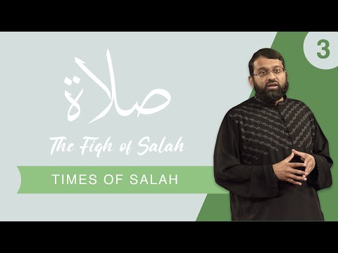 The Fiqh of Salah - Episode 3: The Times of Salah | Shaykh Dr. Yasir Qadhi