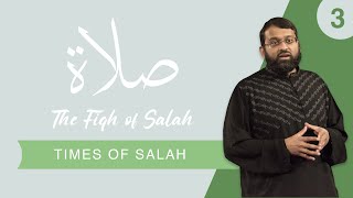 The Fiqh of Salah - Episode 3: The Times of Salah | Shaykh Dr. Yasir Qadhi