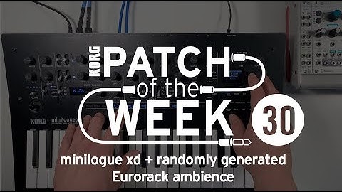 Patch of the Week 30: minilogue xd + randomly generated Eurorack ambience