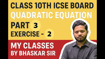 CLASS 10TH ICSE BOARD | QUADRATIC EQUATION | PART -3 | EX. -2| MY CLASSES | BY BHASKAR | #education